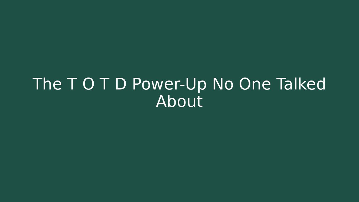 The T O T D Power-Up No One Talked About