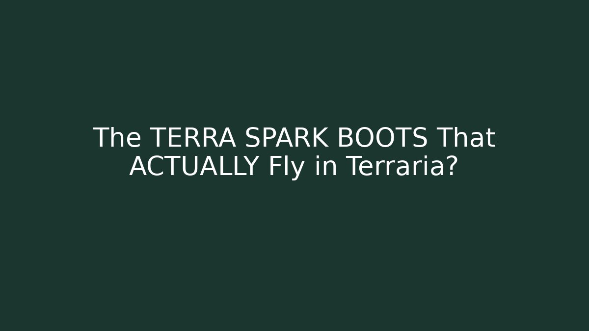 The TERRA SPARK BOOTS That ACTUALLY Fly in Terraria?