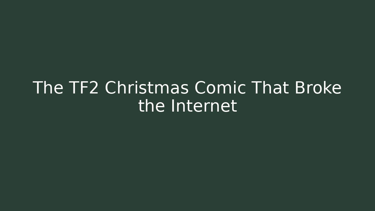 The TF2 Christmas Comic That Broke the Internet