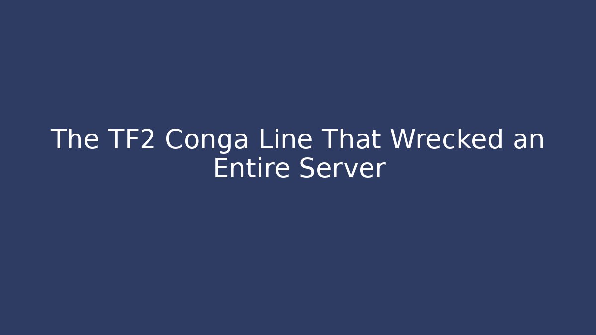 The TF2 Conga Line That Wrecked an Entire Server - Critter Realm