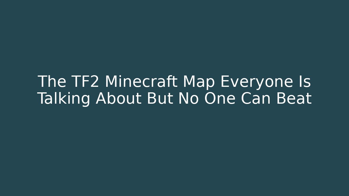 The TF2 Minecraft Map Everyone Is Talking About But No One Can Beat