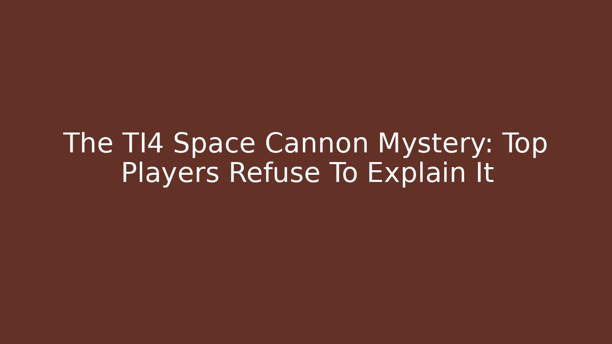 The TI4 Space Cannon Mystery: Top Players Refuse To Explain It