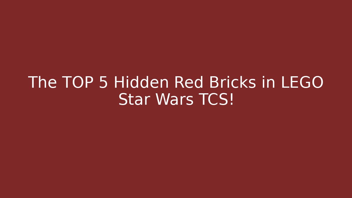 The TOP 5 Hidden Red Bricks in LEGO Star Wars TCS!
