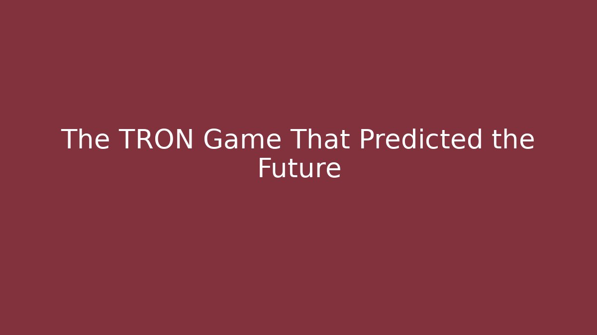 The TRON Game That Predicted the Future