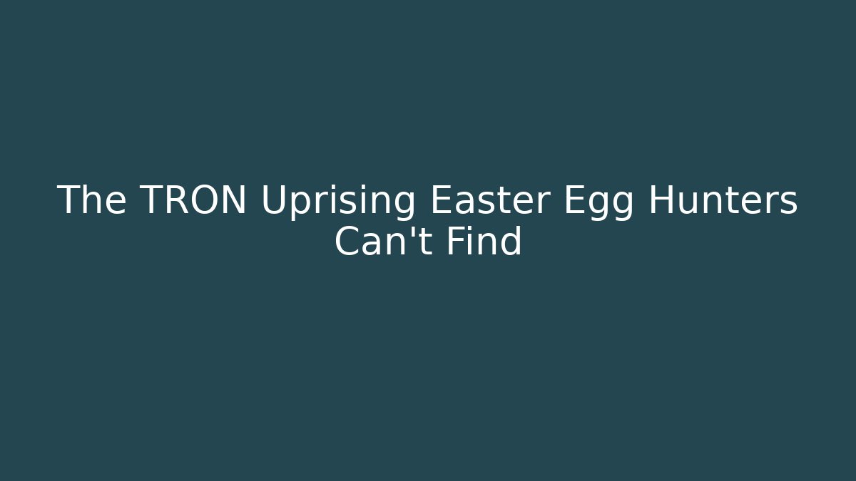 The TRON Uprising Easter Egg Hunters Can't Find