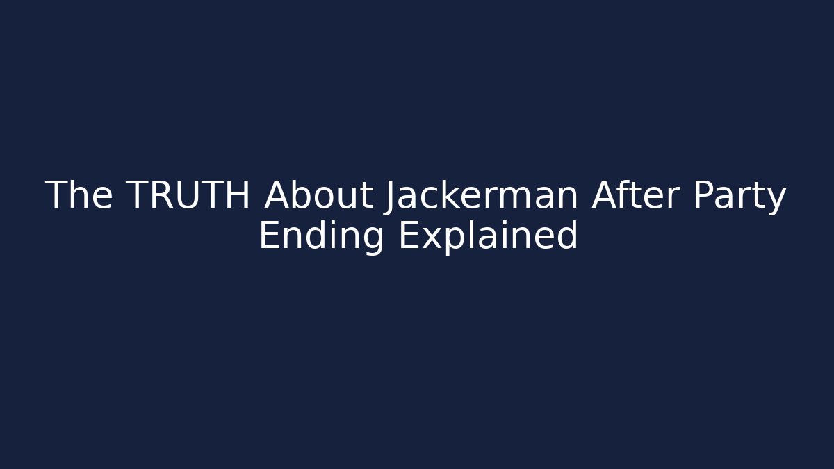 The TRUTH About Jackerman After Party Ending Explained