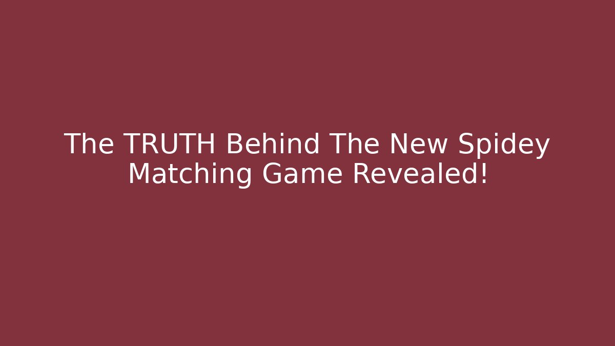 The TRUTH Behind The New Spidey Matching Game Revealed!