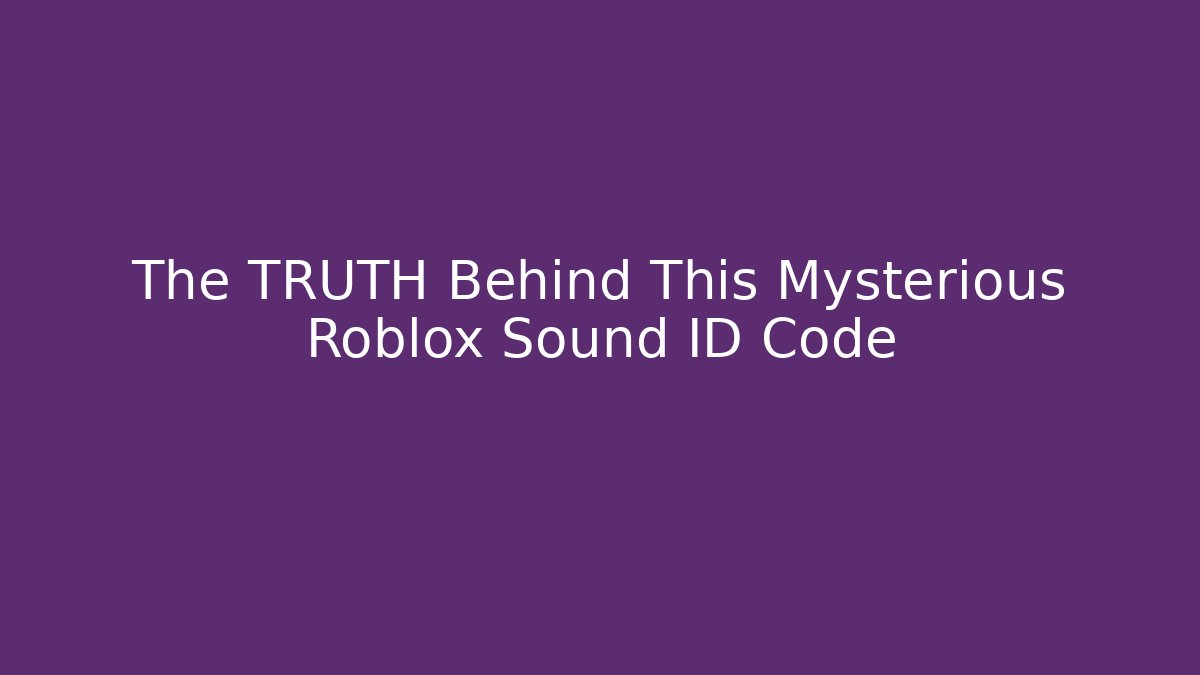 The TRUTH Behind This Mysterious Roblox Sound ID Code