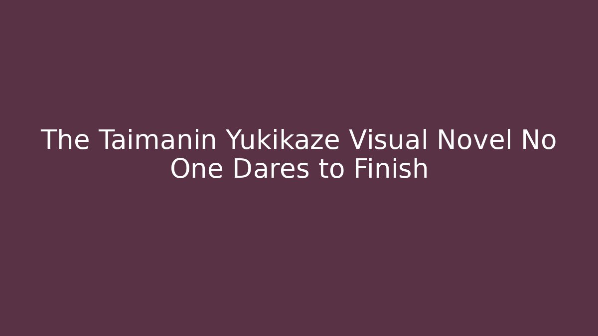 The Taimanin Yukikaze Visual Novel No One Dares to Finish