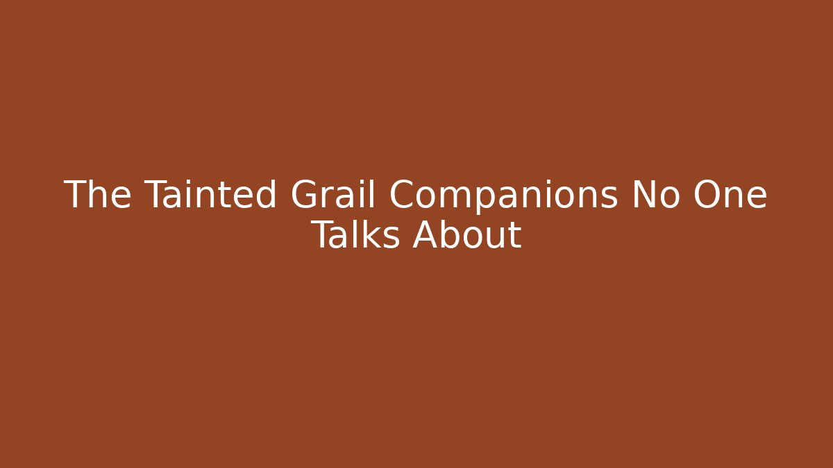 The Tainted Grail Companions No One Talks About - Critter Realm