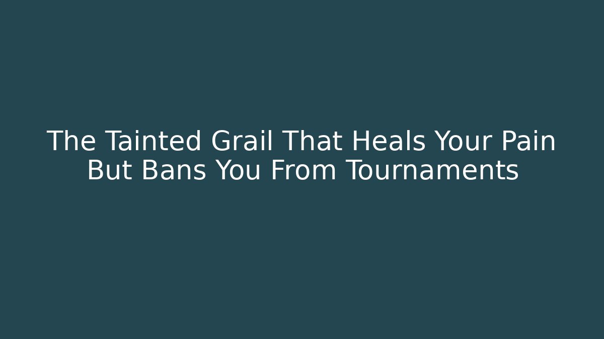 The Tainted Grail That Heals Your Pain But Bans You From Tournaments