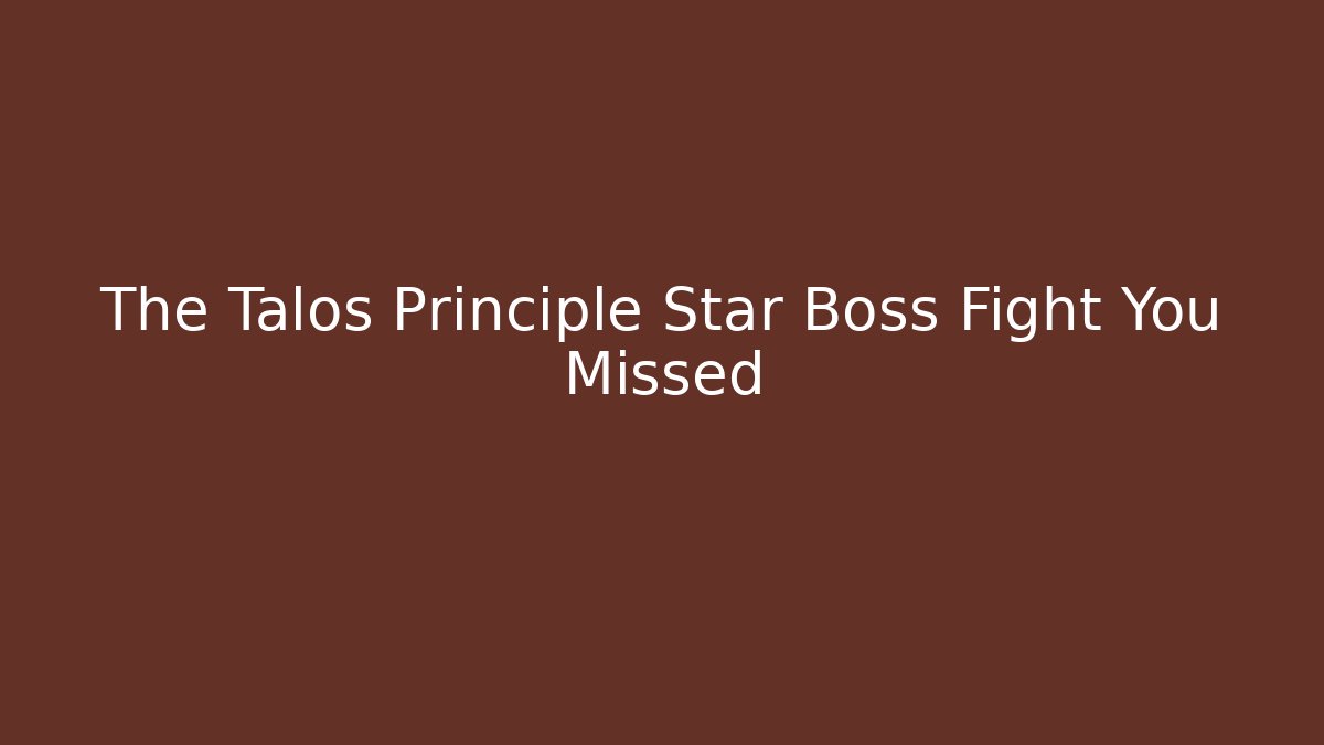 The Talos Principle Star Boss Fight You Missed - Critter Realm