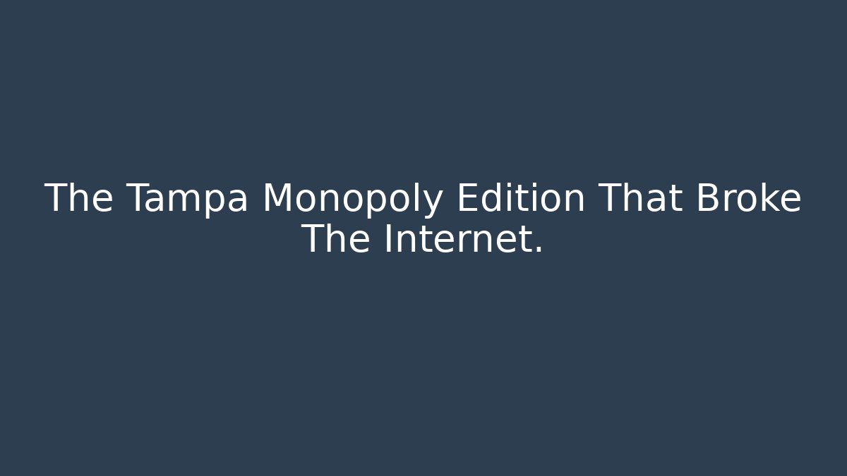 The Tampa Monopoly Edition That Broke The Internet. - Critter Realm