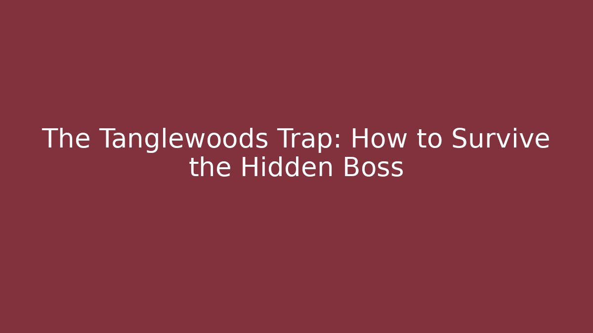 The Tanglewoods Trap: How to Survive the Hidden Boss - Critter Realm