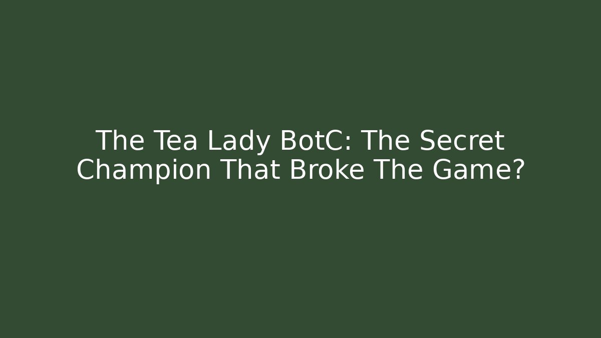 The Tea Lady BotC: The Secret Champion That Broke The Game?
