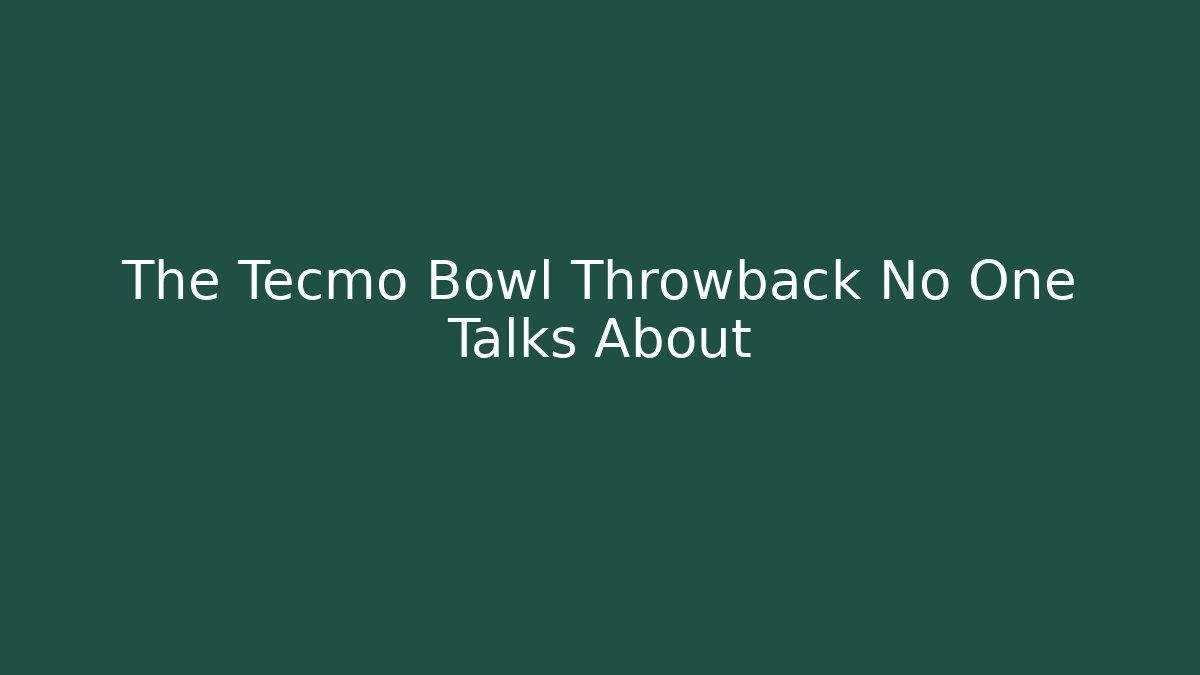 The Tecmo Bowl Throwback No One Talks About