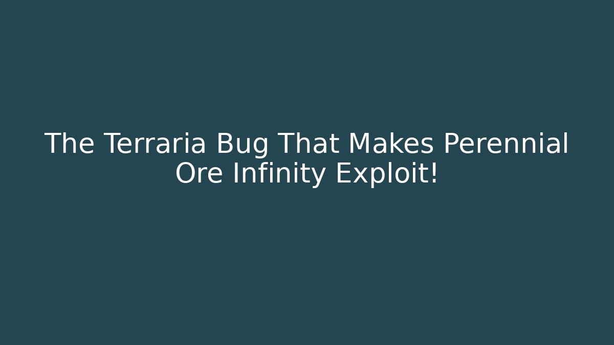 The Terraria Bug That Makes Perennial Ore Infinity Exploit! - Critter Realm