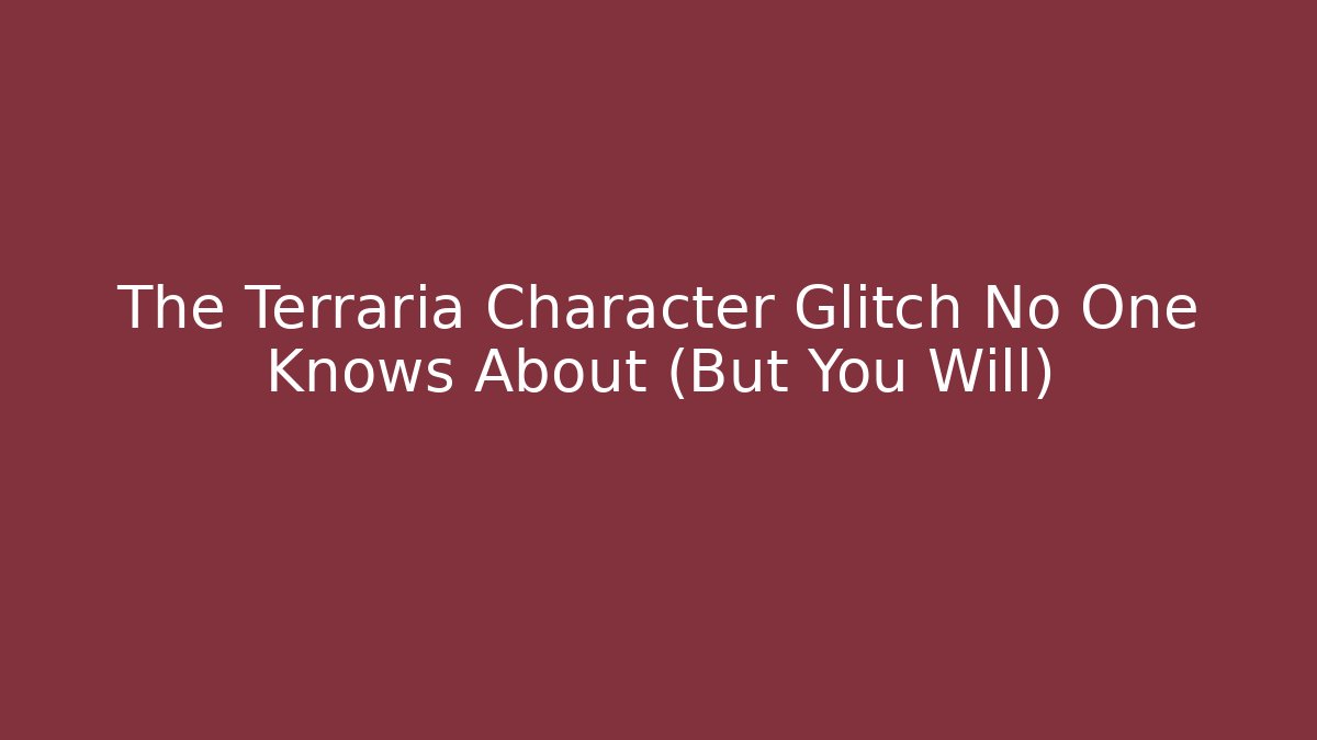 The Terraria Character Glitch No One Knows About (But You Will) - Critter Realm