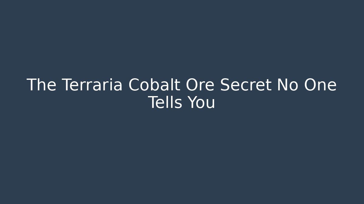 The Terraria Cobalt Ore Secret No One Tells You