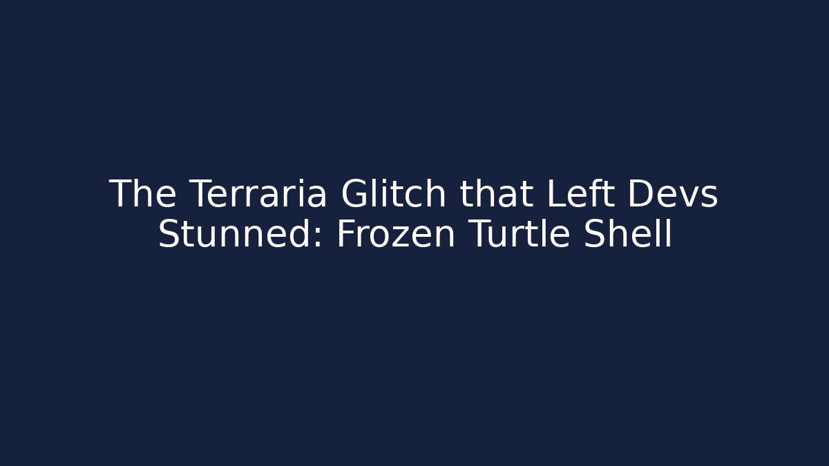 The Terraria Glitch that Left Devs Stunned: Frozen Turtle Shell