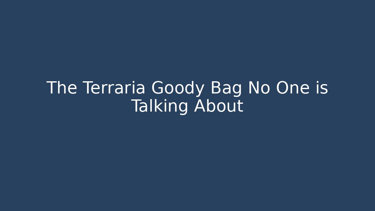 The Terraria Goody Bag No One is Talking About - Critter Realm