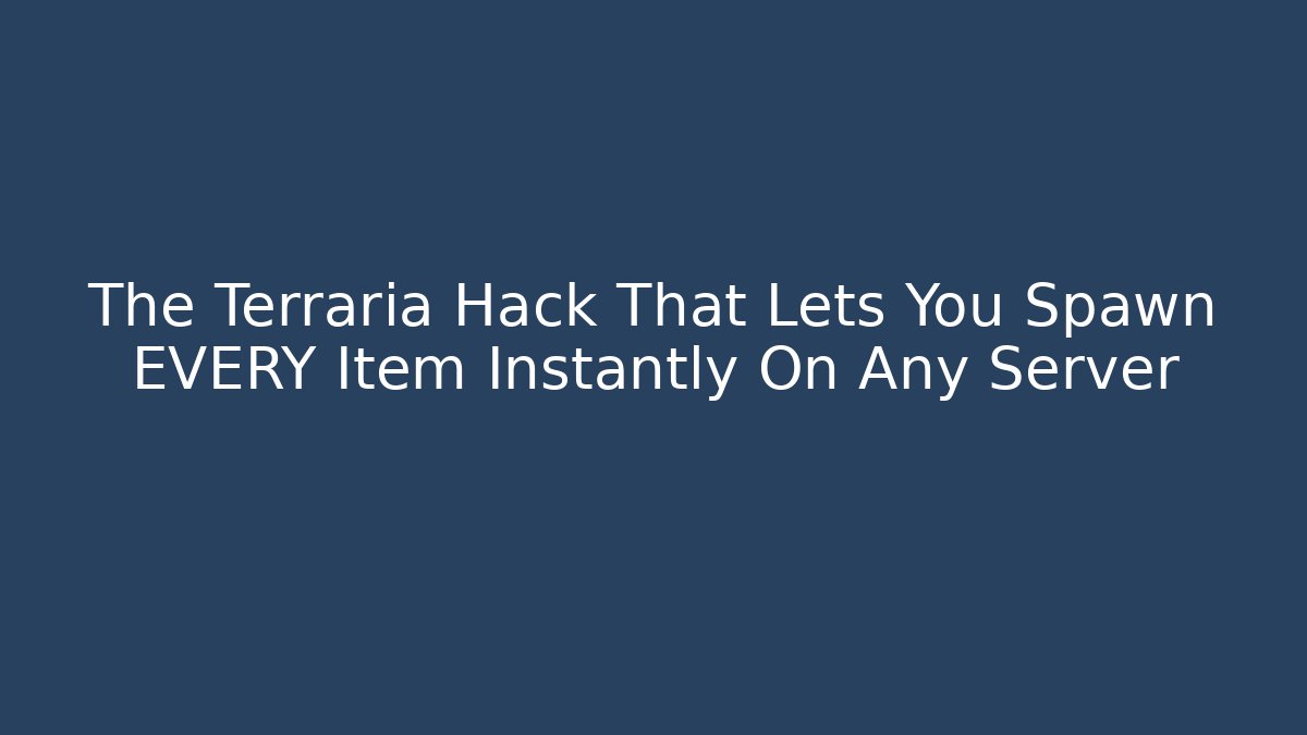 The Terraria Hack That Lets You Spawn EVERY Item Instantly On Any Server - Critter Realm