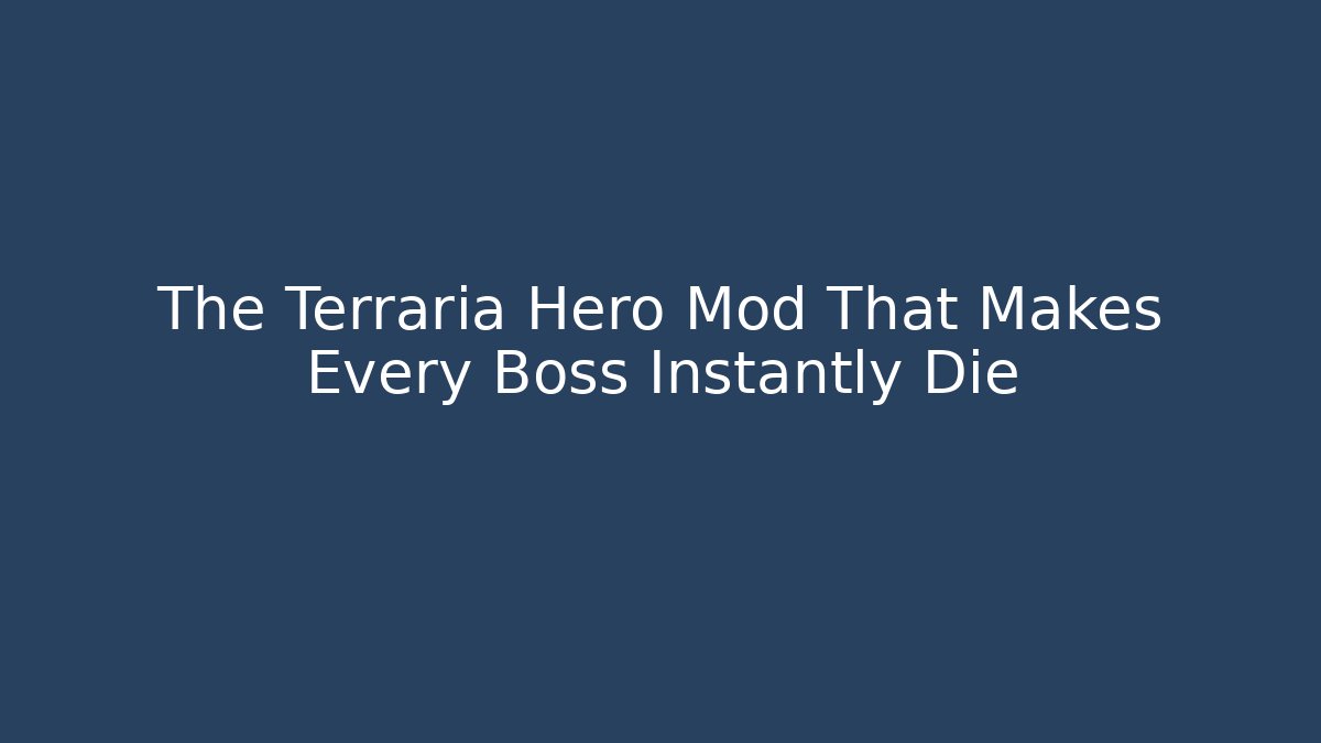 The Terraria Hero Mod That Makes Every Boss Instantly Die