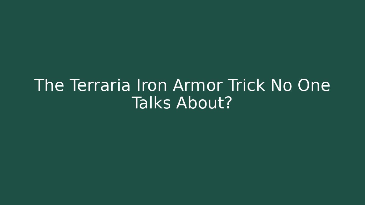 The Terraria Iron Armor Trick No One Talks About?