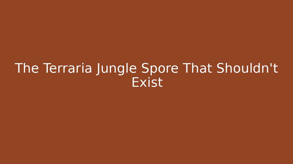 The Terraria Jungle Spore That Shouldn't Exist