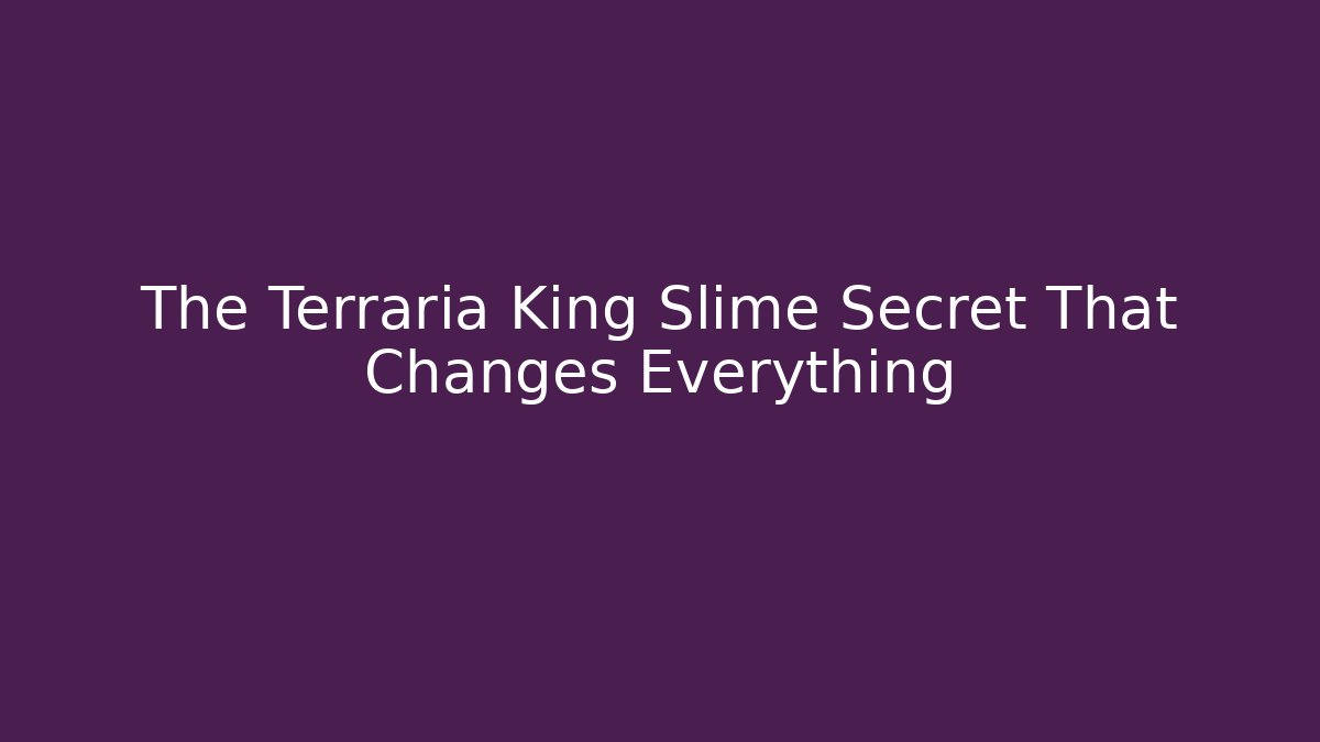 The Terraria King Slime Secret That Changes Everything