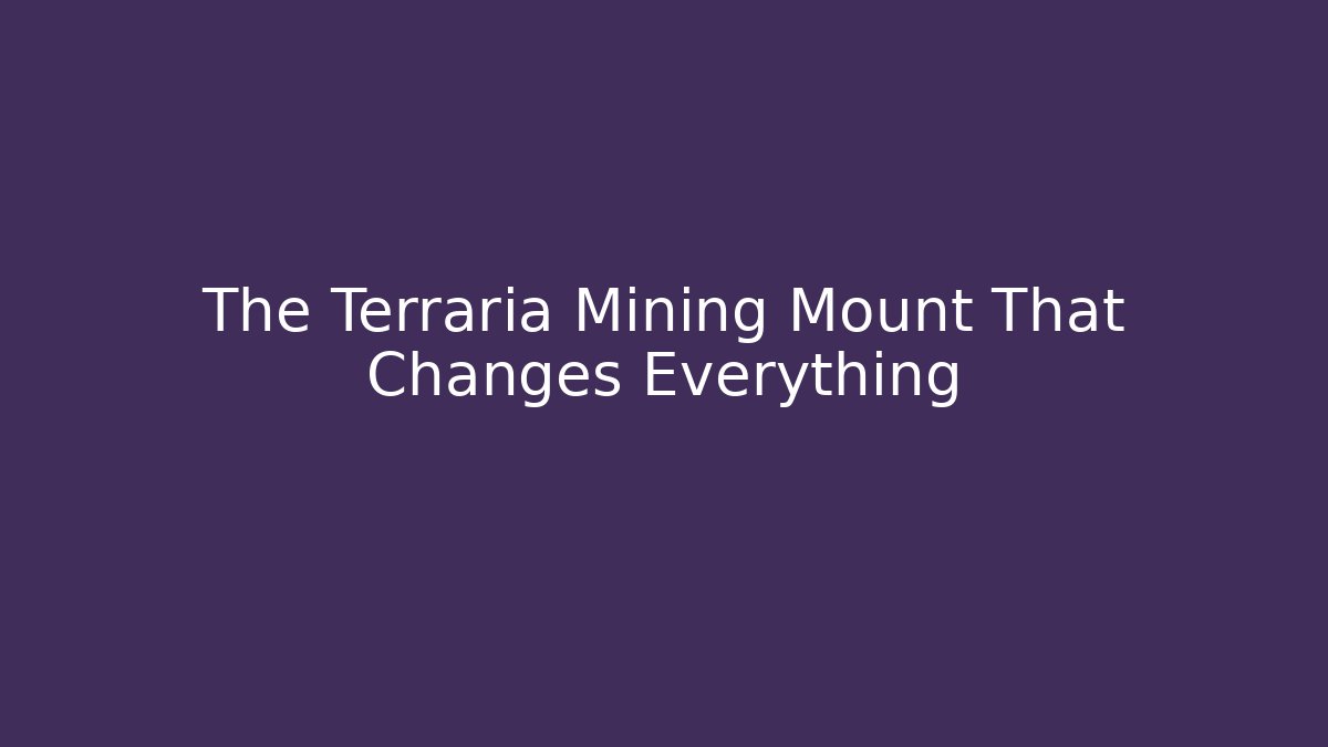 The Terraria Mining Mount That Changes Everything
