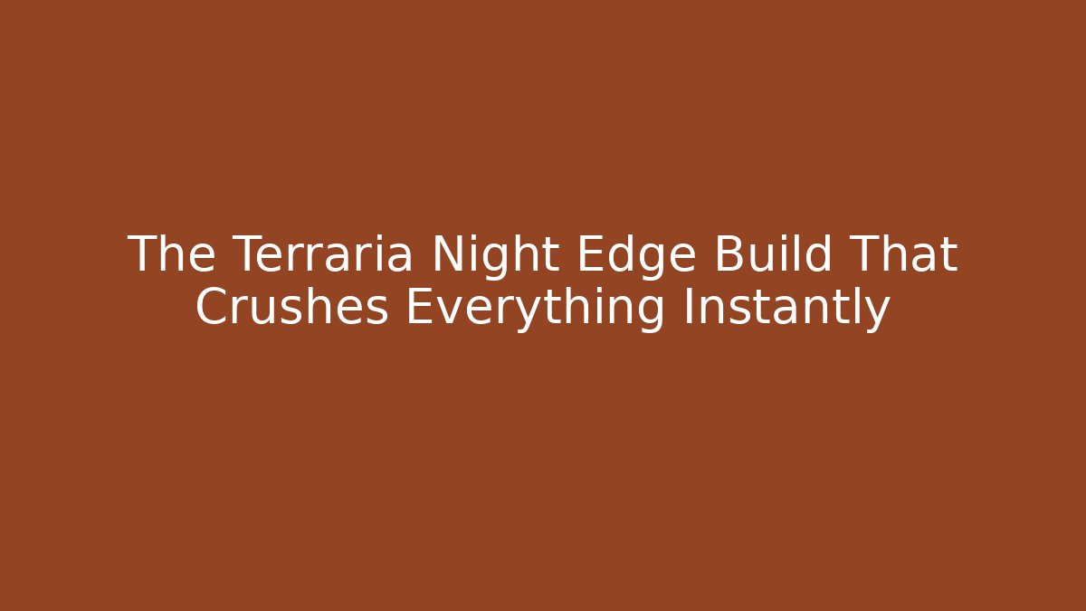 The Terraria Night Edge Build That Crushes Everything Instantly