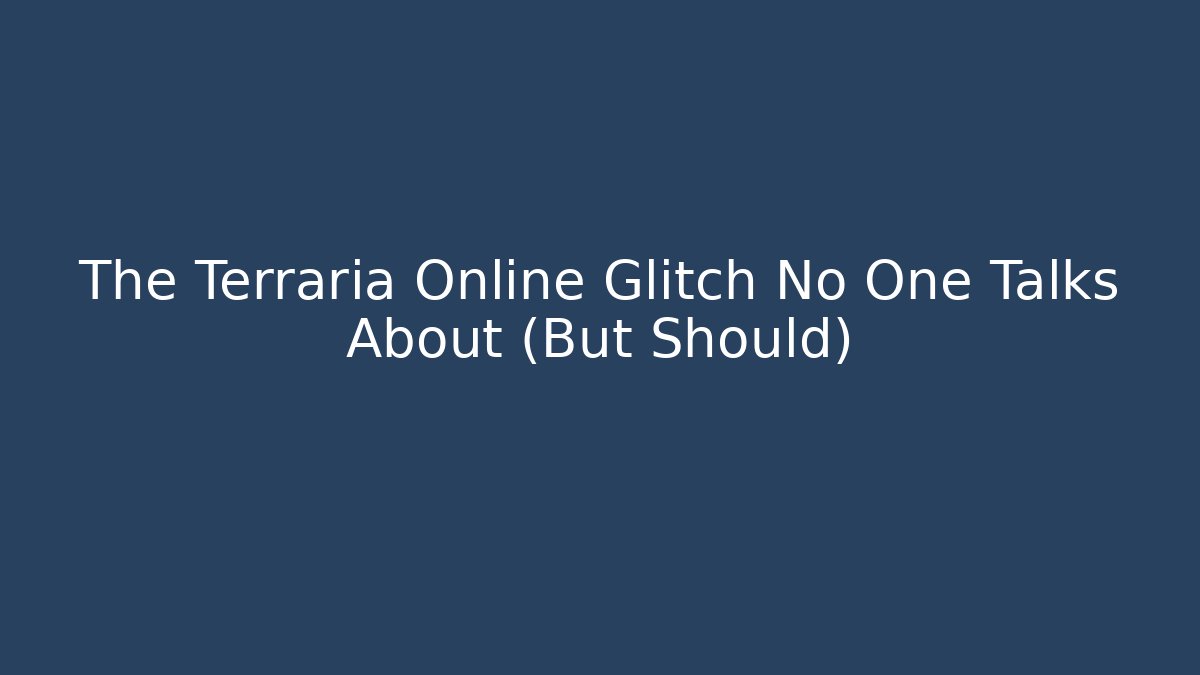 The Terraria Online Glitch No One Talks About (But Should)