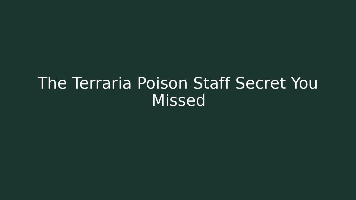 The Terraria Poison Staff Secret You Missed
