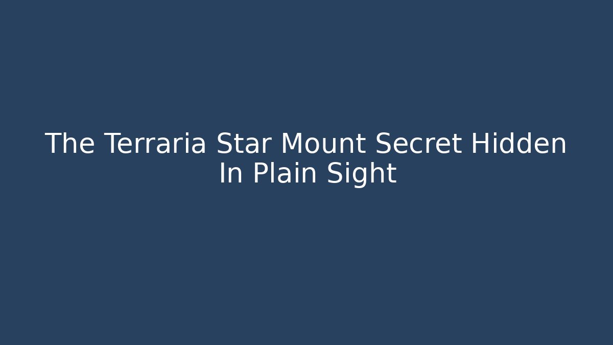 The Terraria Star Mount Secret Hidden In Plain Sight