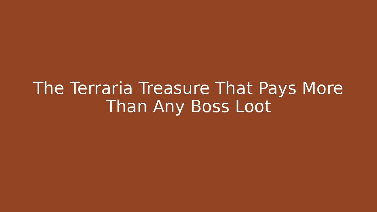 The Terraria Treasure That Pays More Than Any Boss Loot