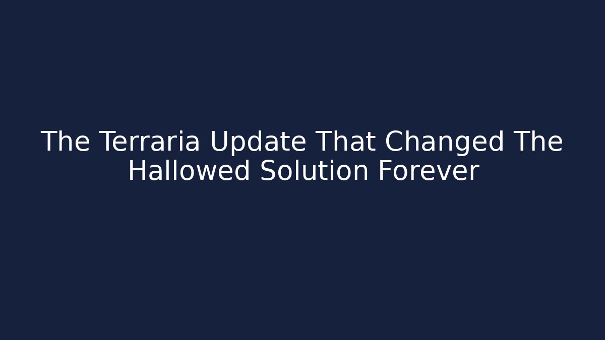 The Terraria Update That Changed The Hallowed Solution Forever - Critter Realm