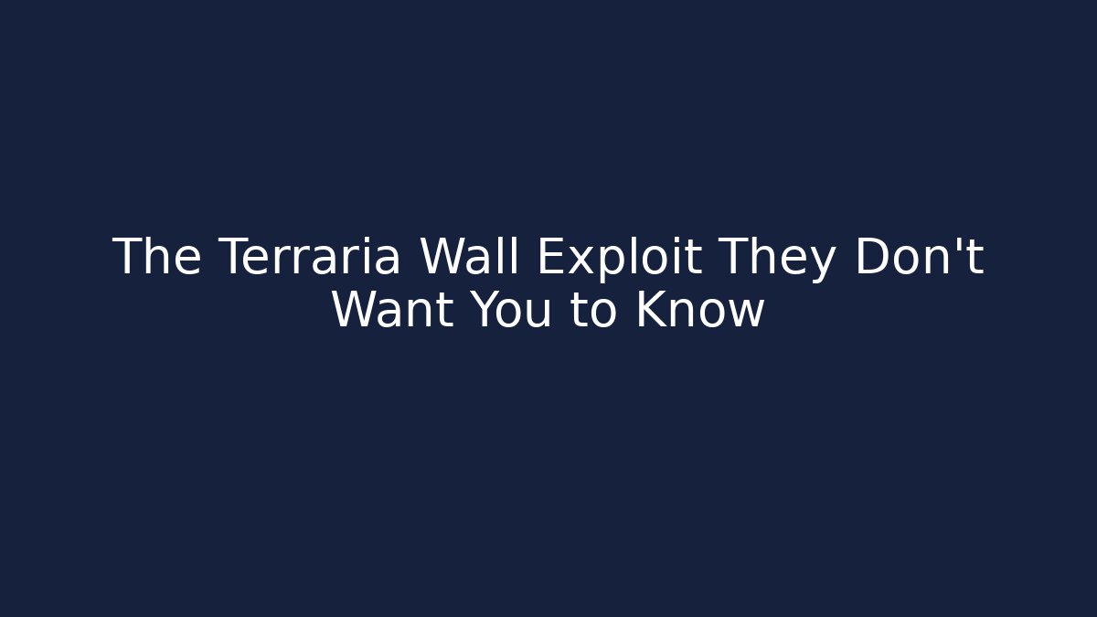 The Terraria Wall Exploit They Don't Want You to Know - Critter Realm