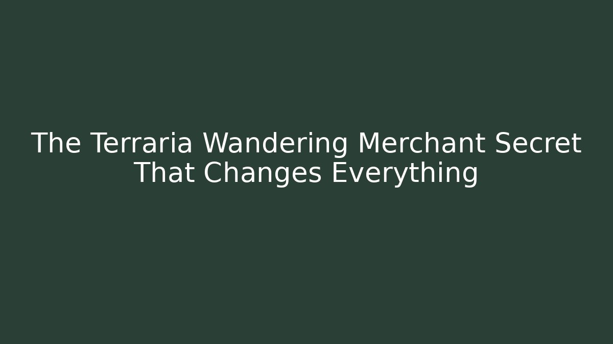 The Terraria Wandering Merchant Secret That Changes Everything - Critter Realm