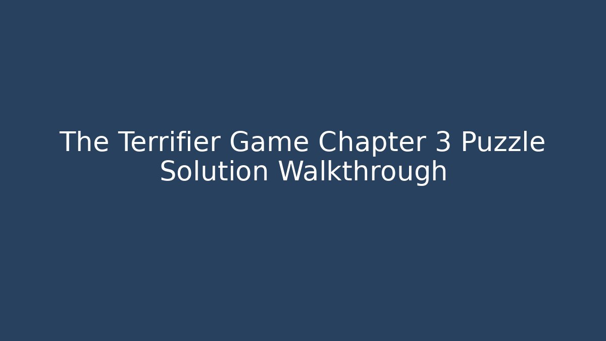 The Terrifier Game Chapter 3 Puzzle Solution Walkthrough - Critter Realm