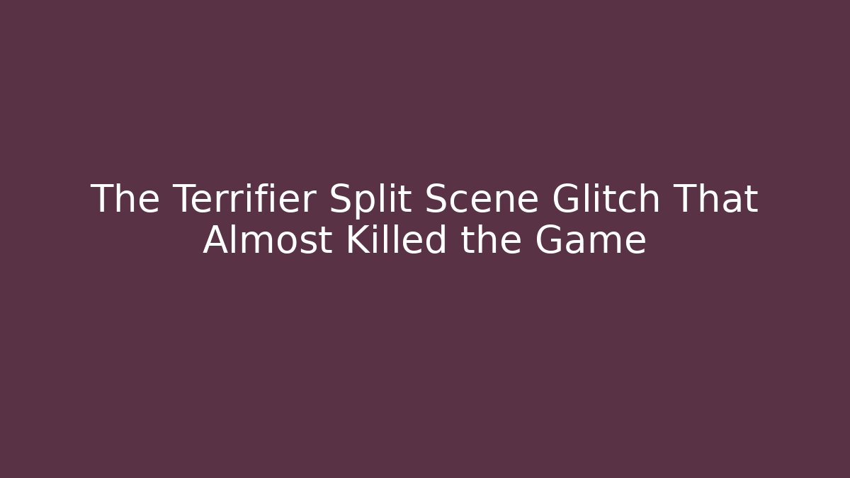 The Terrifier Split Scene Glitch That Almost Killed the Game - Critter Realm