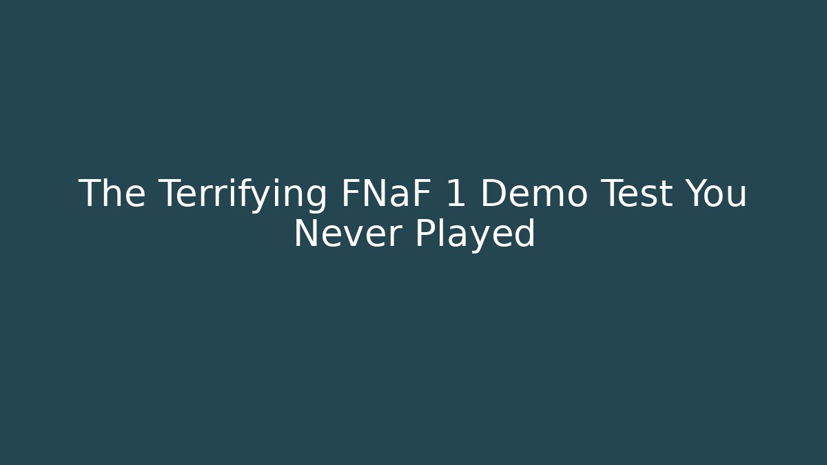 The Terrifying FNaF 1 Demo Test You Never Played