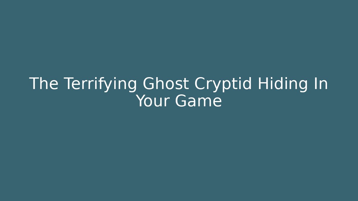 The Terrifying Ghost Cryptid Hiding In Your Game - Critter Realm