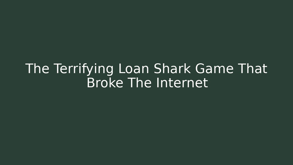 The Terrifying Loan Shark Game That Broke The Internet