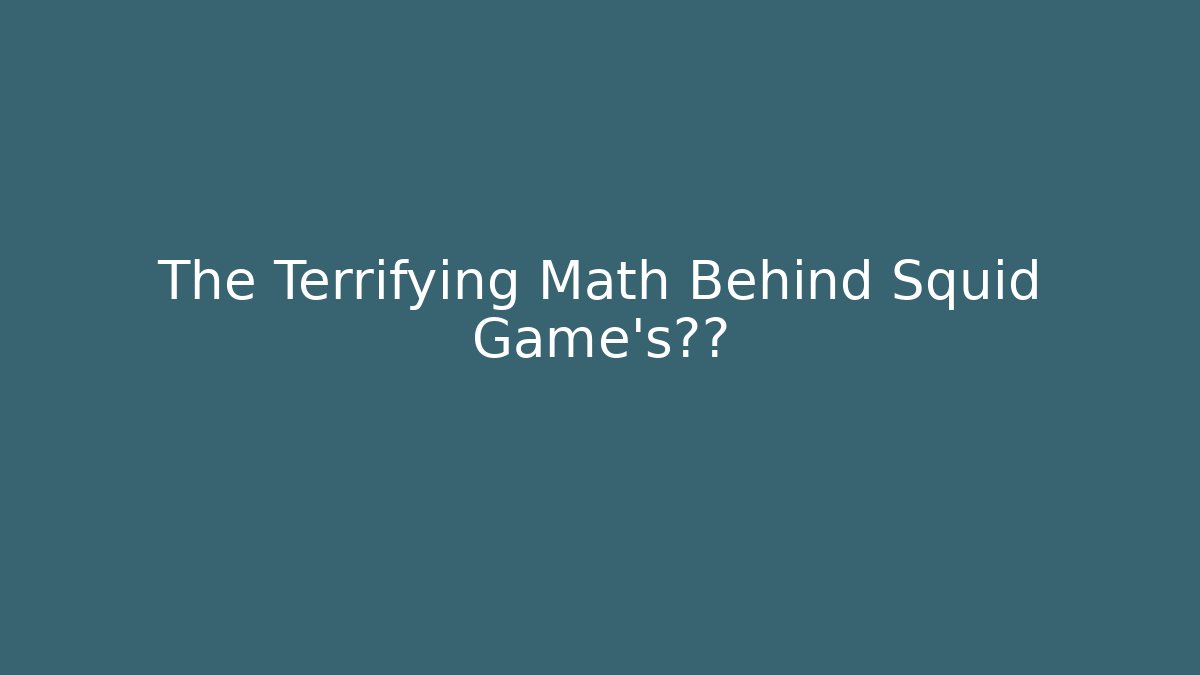 The Terrifying Math Behind Squid Game's利息