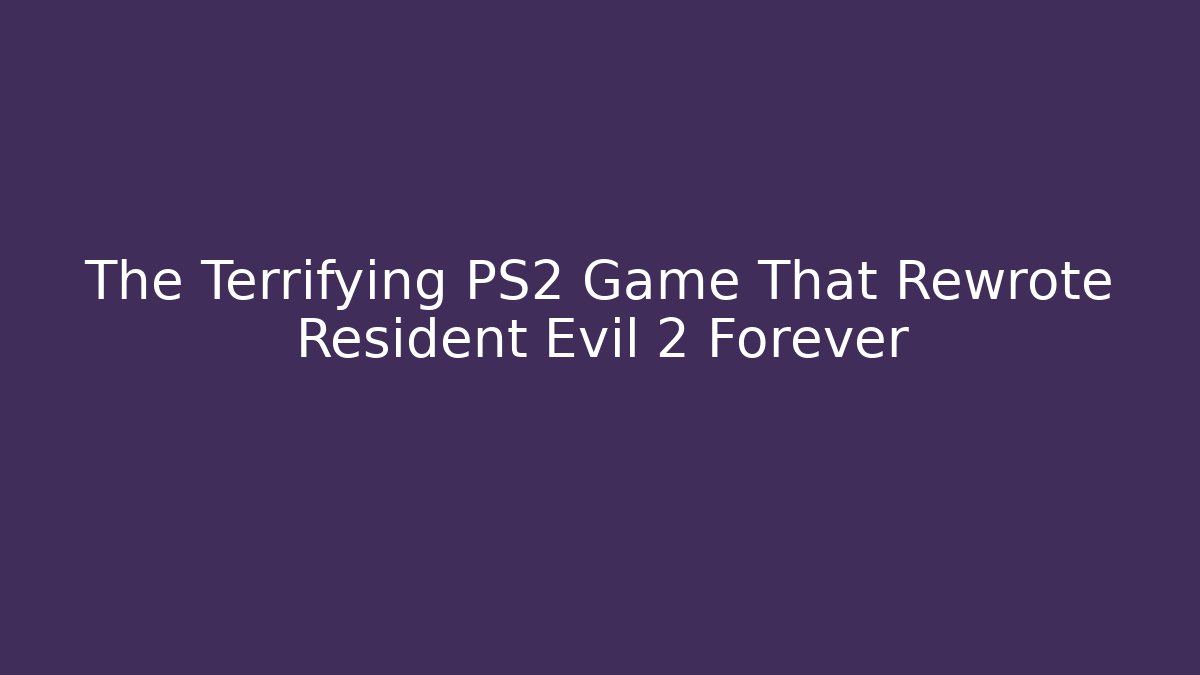 The Terrifying PS2 Game That Rewrote Resident Evil 2 Forever - Critter Realm