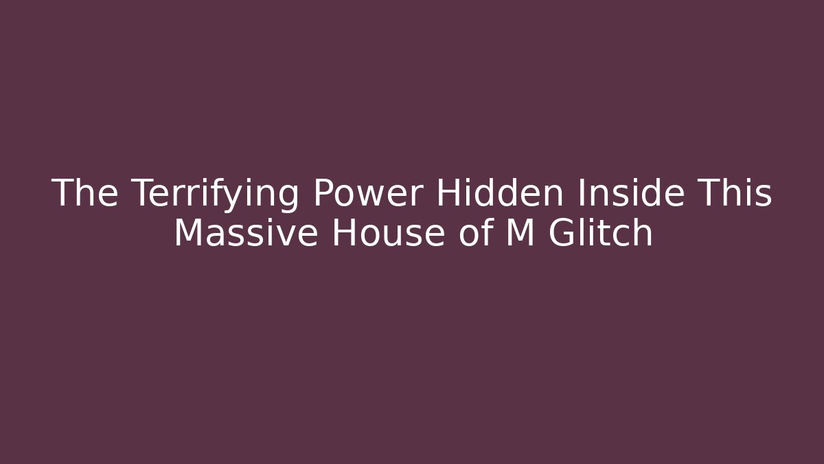 The Terrifying Power Hidden Inside This Massive House of M Glitch