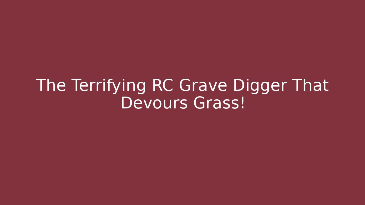 The Terrifying RC Grave Digger That Devours Grass! - Critter Realm