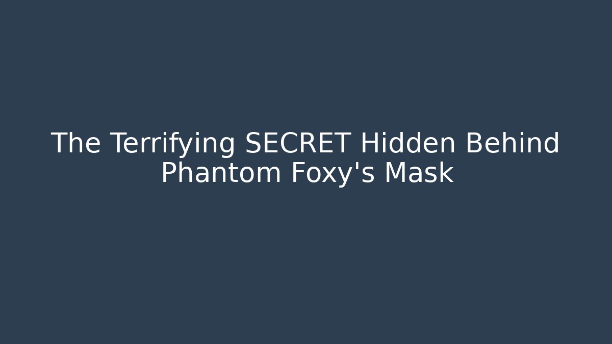The Terrifying SECRET Hidden Behind Phantom Foxy's Mask - Critter Realm