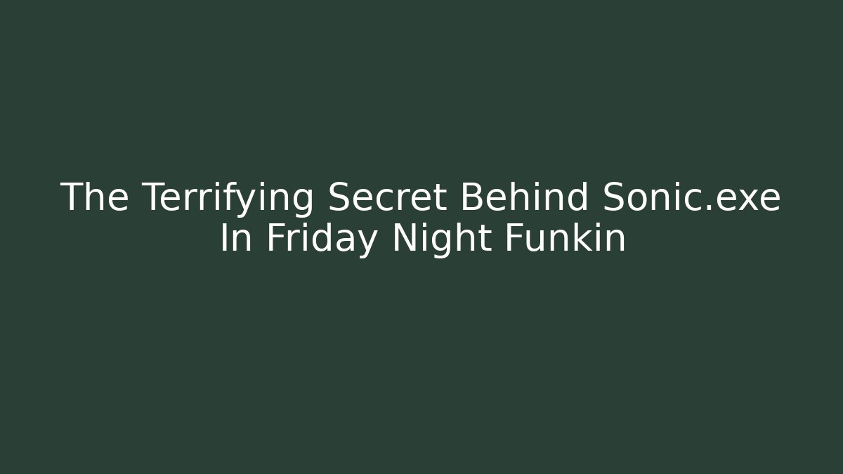 The Terrifying Secret Behind Sonic.exe In Friday Night Funkin - Critter Realm
